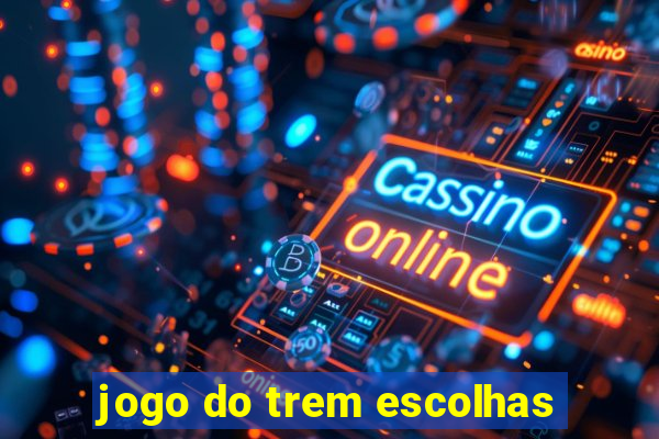 jogo do trem escolhas